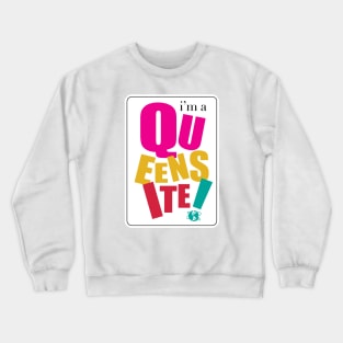 I'm a Queensite Crewneck Sweatshirt